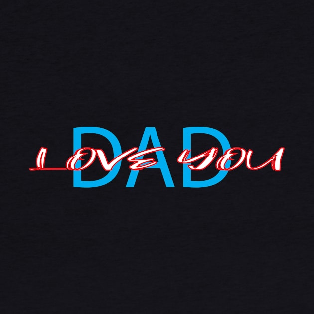 LOVE YOU DAD by ARJUNO STORE